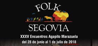 Folk Segovia 2018; XXXV Encuentros Agapito Marazuela